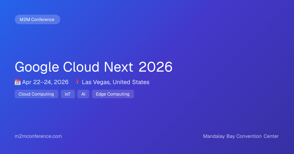 Google Cloud Next 2026 - Apr 22–24, 2026 | M2MConference.com