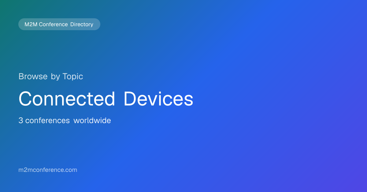 Connected Devices Conferences & Events | M2MConference.com